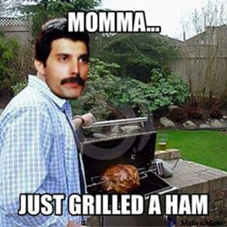 Momma, just grilled a ham..